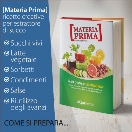 Libro Materia Prima: Ricette creative per Estrattore di Succo Vivo